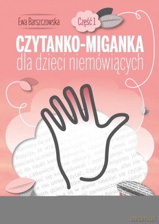 Czytanko-miganka dla dzieci niemówiących część 1 - Ewa Barszczowska [KSIĄŻKA]
