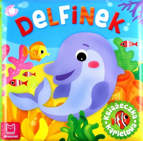 Delfinek. Książeczka kąpielowa - Anna Podgórska [KSIĄŻKA]