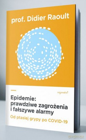 Epidemie. Prawdziwe zagrożenia i fałszywe alarmy - Didier Raoult [KSIĄŻKA]