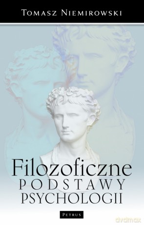 Filozoficzne podstawy psychologII - Tomasz Niemirowski [KSIĄŻKA]