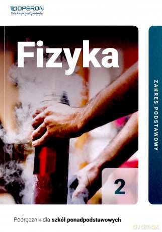 Fizyka podręcznik 2 liceum i technikum zakres podstawowy - Adam Ogaza [KSIĄŻKA]