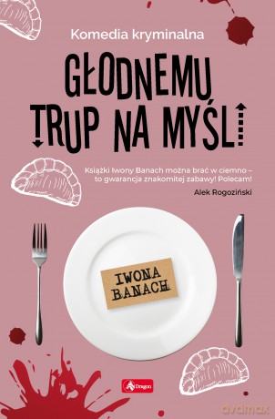 Głodnemu trup na myśli - Iwona Banach [KSIĄŻKA]