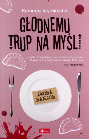 Głodnemu trup na myśli - Iwona Banach [KSIĄŻKA]