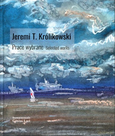 Jeremi T. Królikowski. Prace wybrane. Selected works - Jeremi T. Królikowski [KSIĄŻKA]