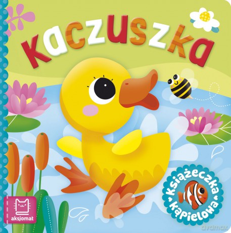 Kaczuszka. Książeczka kąpielowa - Anna Podgórska [KSIĄŻKA]