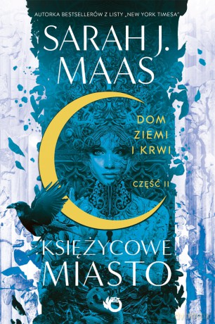 Księżycowe miasto. Dom Ziemi i Krwi (Tom 2) - Sarah J. Maas [KSIĄŻKA]