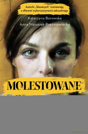 Molestowane. Historie bezbronnych - Anna Matusiak-Rześniowiecka, Katarzyna Borowska [KSIĄŻKA]