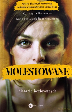 Molestowane. Historie bezbronnych - Anna Matusiak-Rześniowiecka, Katarzyna Borowska [KSIĄŻKA]
