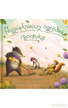 Najpiękniejszy ogródek Borsuka - Marsha Diane Arnold, Ramona Kaulitzki [KSIĄŻKA]