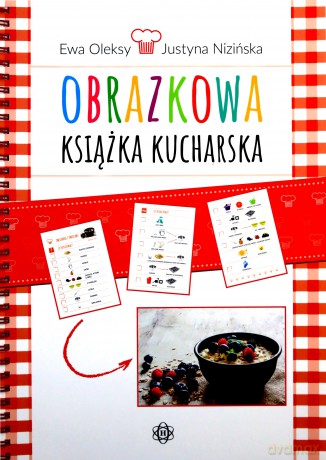Obrazkowa Książka Kucharska - Ewa Oleksy, Justyna Nizińska [KSIĄŻKA]