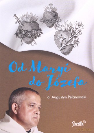 Od Maryi do Józefa - Augustyn Pelanowski [KSIĄŻKA]