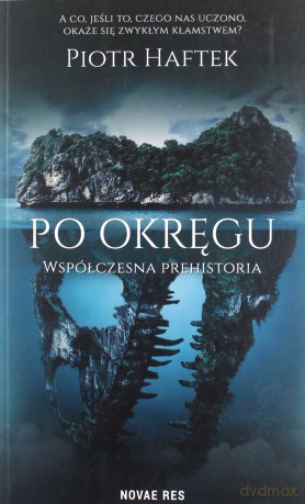 Po okręgu. Współczesna prehistoria - Piotr Haftek [KSIĄŻKA]