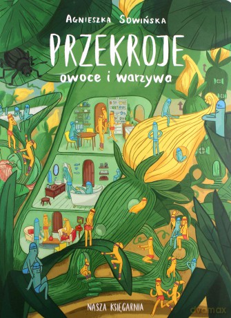 Przekroje owoce i warzywa - Agnieszka Sowińska [KSIĄŻKA]