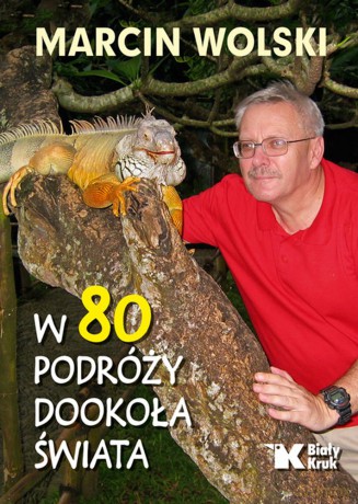W 80 podróży dookoła świata - Marcin Wolski [KSIĄŻKA]