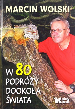 W 80 podróży dookoła świata - Marcin Wolski [KSIĄŻKA]