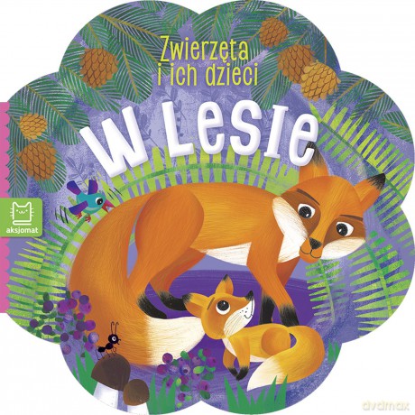 W lesie. Zwierzątka i ich dzieci [KSIĄŻKA]