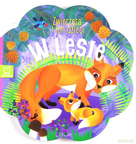 W lesie. Zwierzątka i ich dzieci [KSIĄŻKA]