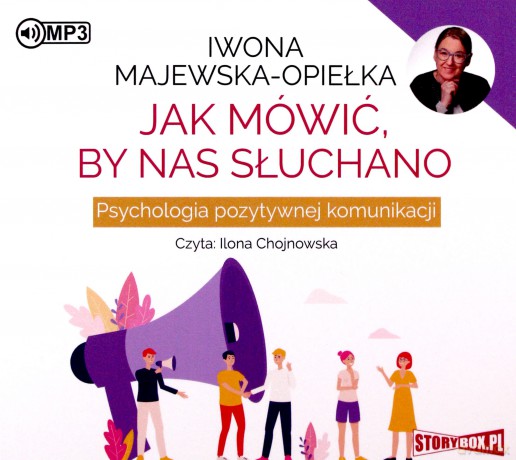 Jak mówić, by nas słuchano. Psychologia pozytywnej komunikacji - Iwona Majewska-Opiełka [AUDIOBOOK]