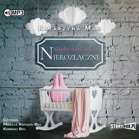 Nierozłączni. Między nami miłość (Tom 3) - Katarzyna Mak [AUDIOBOOK]