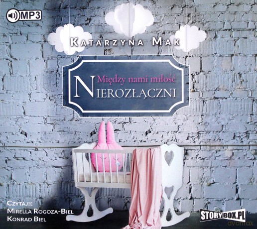 Nierozłączni. Między nami miłość (Tom 3) - Katarzyna Mak [AUDIOBOOK]