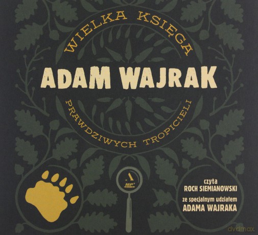Wielka księga prawdziwych tropicieli - Adam Wajrak [AUDIOBOOK]