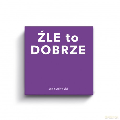 Źle to Dobrze [GRA]
