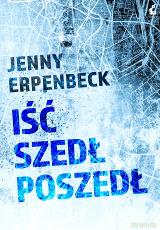 Iść, szedł, poszedł - Jenny Erpenbeck [KSIĄŻKA]