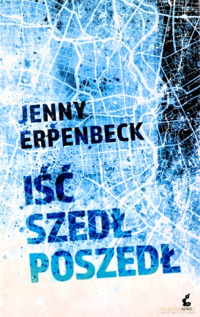 Iść, szedł, poszedł - Jenny Erpenbeck [KSIĄŻKA]