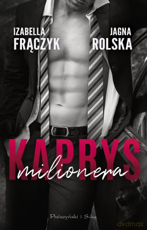 Kaprys milionera - Izabella Frączyk, Jagna Rolska [KSIĄŻKA]