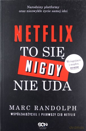 Netflix. To się nigdy nie uda - Marc Randolph [KSIĄŻKA]