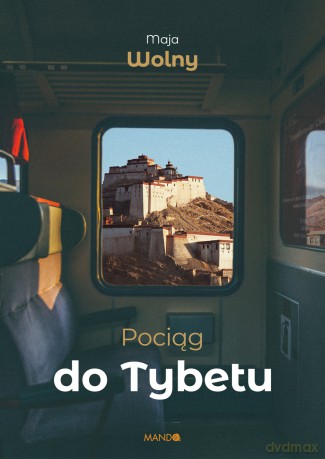 Pociąg do Tybetu - Maja Wolny [KSIĄŻKA]
