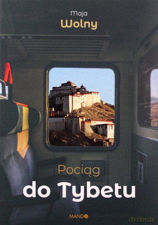 Pociąg do Tybetu - Maja Wolny [KSIĄŻKA]