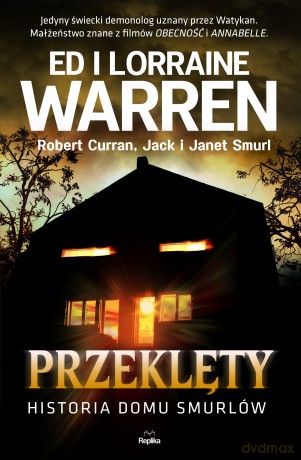 Przeklęty. Historia domu Smurlów - Ed Warren, Lorraine Warren, Robert Curran [KSIĄŻKA]