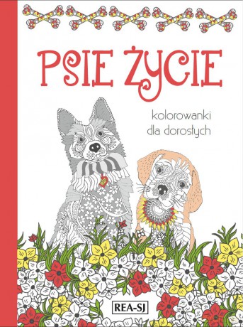 Psie życie. Kolorowanki dla dorosłych [KSIĄŻKA]