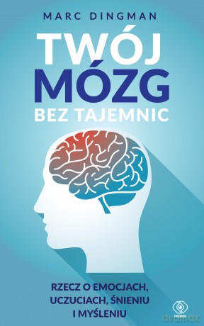 Twój mózg bez tajemnic - Marc Dingman [KSIĄŻKA]