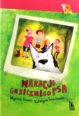 Wakacje Grzecznego psa - Wojciech Cesarz, Katarzyna Terechowicz [KSIĄŻKA]