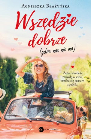 Wszędzie dobrze, gdzie nas nie ma - Agnieszka Błażyńska [KSIĄŻKA]