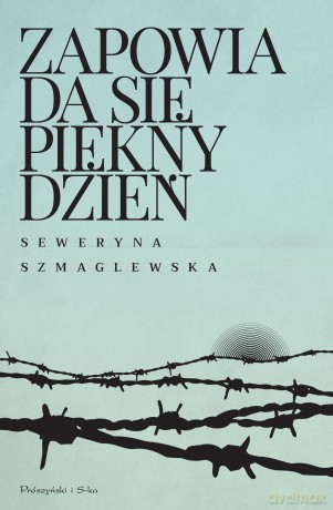 Zapowiada się piękny dzień - Seweryna Szmaglewska [KSIĄŻKA]