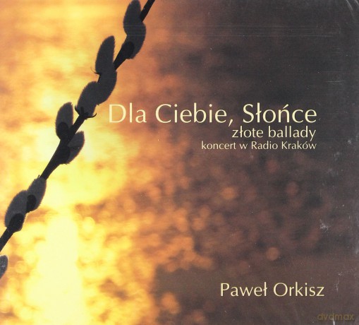 Paweł Orkisz: Dla Ciebie Słońce (digipack) [CD]