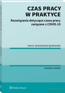 Czas pracy w praktyce - Iwona Jaroszewska-Ignatowska [KSIĄŻKA]