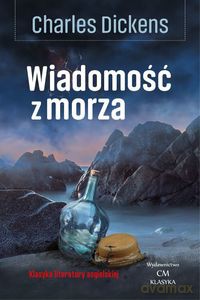 Klasyka literatury angielskiej. Wiadomość z morza - L. Charles Dickens [KSIĄŻKA]