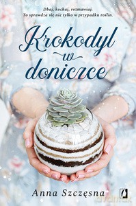Krokodyl w doniczce - Anna Szczęsna [KSIĄŻKA]