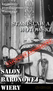Kryminały przedwojennej Warszawy (Tom 83) Salon baronowej Wery - Antoni Stanisław Wotowski [KSIĄŻKA]