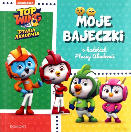 Moje bajeczki o kadetach Ptasiej Akademii. Top Wing. Ptasia Akademia [KSIĄŻKA]
