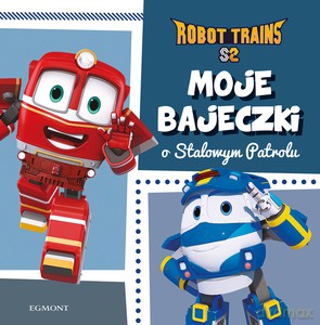 Moje bajeczki o Stalowym Patrolu. Robot Trains - Beata Żmichowska [KSIĄŻKA]