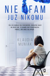 Nie ufam już nikomu - Klaudia Muniak [KSIĄŻKA]