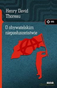O obywatelskim nieposłuszeństwie - David Thoreau Henry [KSIĄŻKA]