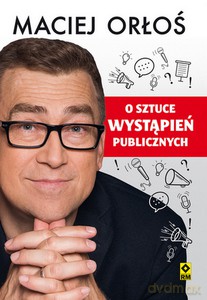 O sztuce wystapień publicznych - Maciej Orłoś [KSIĄŻKA]