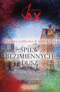 Prawda zapisana w popiołach (Tom 3) Śpiew bezimiennych dusz - Joanna Jax [KSIĄŻKA]