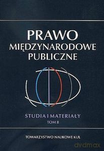 Prawo Międzynarodowe Publiczne. Studia i Materiały (Tom 2) [KSIĄŻKA]